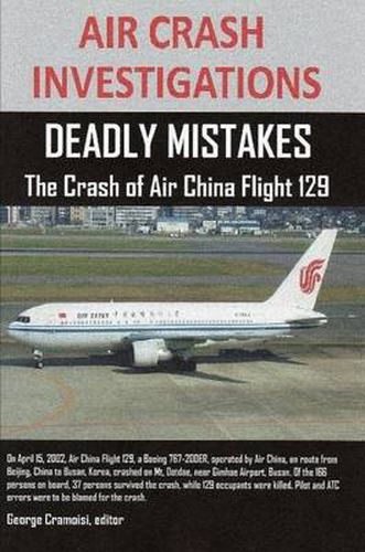 Cover image for Air Crash Investigations: DEADLY MISTAKES The Crash of Air China Flight 129