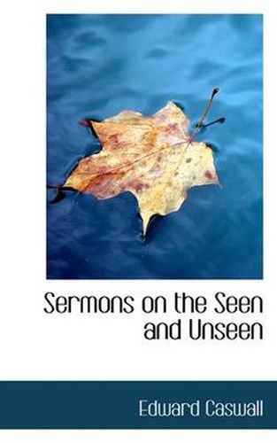 Sermons on the Seen and Unseen