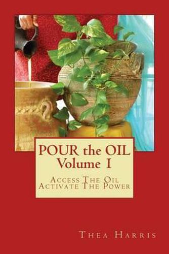 Cover image for Pour the Oil: Access The Oil; Activate The Power