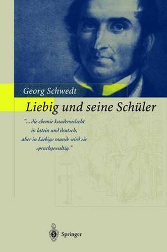 Liebig Und Seine Schuler: Die Neue Schule Der Chemie