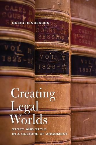 Cover image for Creating Legal Worlds: Story and Style in a Culture of Argument