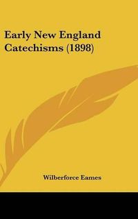 Cover image for Early New England Catechisms (1898)