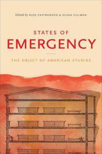 Cover image for States of Emergency: The Object of American Studies