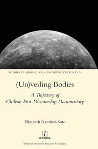 Cover image for (Un)veiling Bodies: A Trajectory of Chilean Post-Dictatorship Documentary