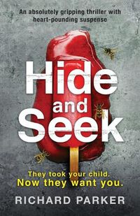 Cover image for Hide and Seek: An absolutely gripping thriller with heart-pounding suspense