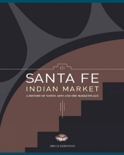 Cover image for Santa Fe Indian Market: A History of Native Arts & the Marketplace