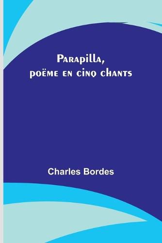 Parapilla, poeme en cinq chants