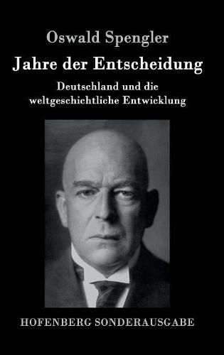 Jahre der Entscheidung: Deutschland und die weltgeschichtliche Entwicklung