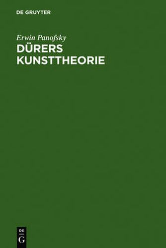 Cover image for Durers Kunsttheorie: Vornehmlich in Ihrem Verhaltnis Zur Kunsttheorie Der Italiener