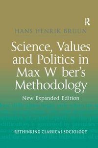 Cover image for Science, Values and Politics in Max Weber's Methodology: New Expanded Edition