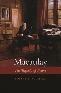 Cover image for Macaulay: The Tragedy of Power