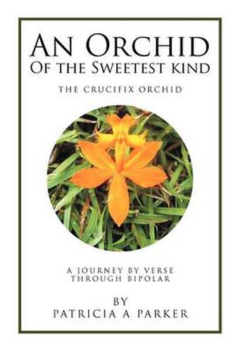 An Orchid of the Sweetest Kind: A Journey by Verse Through Bipolar