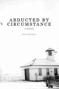 Cover image for Abducted by Circumstance: A Novel