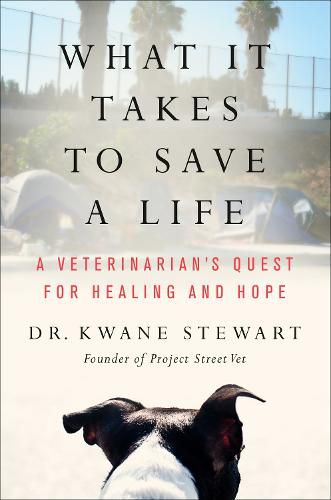 Cover image for What It Takes to Save a Life: The Unconditional Bond Between Humans and Animals