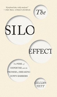 Cover image for The Silo Effect: The Peril of Expertise and the Promise of Breaking Down Barriers