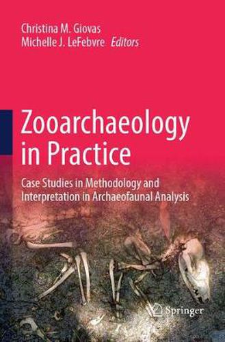 Zooarchaeology in Practice: Case Studies in Methodology and Interpretation in Archaeofaunal Analysis