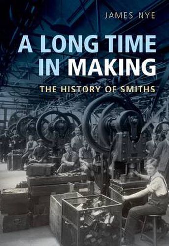 Cover image for A Long Time in Making: The History of Smiths