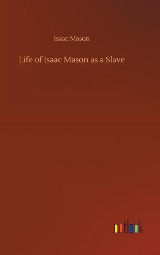 Cover image for Life of Isaac Mason as a Slave