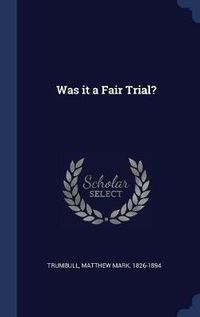 Cover image for Was It a Fair Trial?