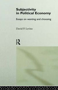 Cover image for Subjectivity in Political Economy: Essays on Wanting and Choosing