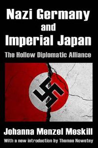 Cover image for Nazi Germany and Imperial Japan: The Hollow Diplomatic Alliance