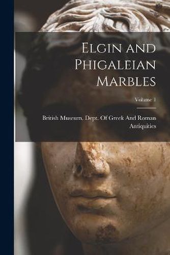 Cover image for Elgin and Phigaleian Marbles; Volume 1