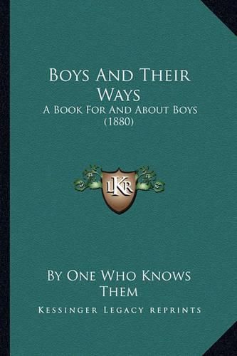 Cover image for Boys and Their Ways: A Book for and about Boys (1880)