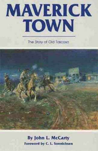 Cover image for Maverick Town: The Story of Old Tascosa