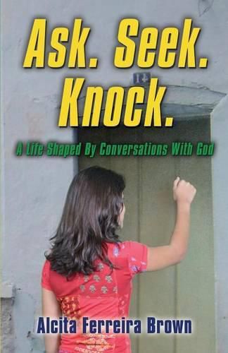 Cover image for Ask. Seek. Knock. A Life Shaped by Conversations with God