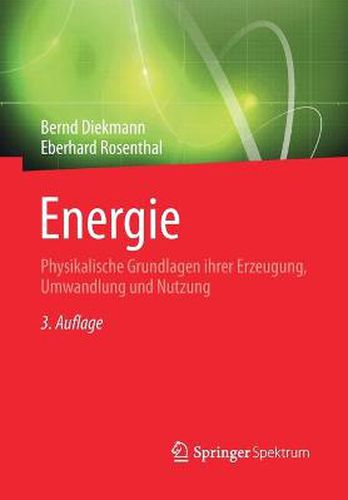 Cover image for Energie: Physikalische Grundlagen ihrer Erzeugung, Umwandlung und Nutzung