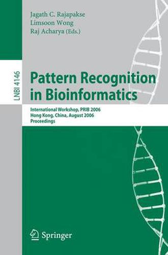 Cover image for Pattern Recognition in Bioinformatics: International Workshop, PRIB 2006, Hong Kong, China, August 20, 2006, Proceedings