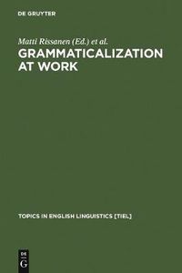 Cover image for Grammaticalization at Work: Studies of Long-term Developments in English