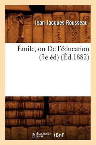 Cover image for Emile, Ou de l'Education (3e Ed) (Ed.1882)