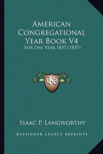 Cover image for American Congregational Year Book V4: For the Year 1857 (1857)