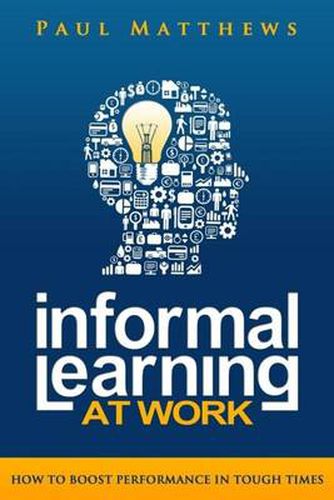 Cover image for Informal Learning at Work: How to Boost Performance in Tough Times