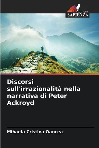 Cover image for Discorsi sull'irrazionalita nella narrativa di Peter Ackroyd