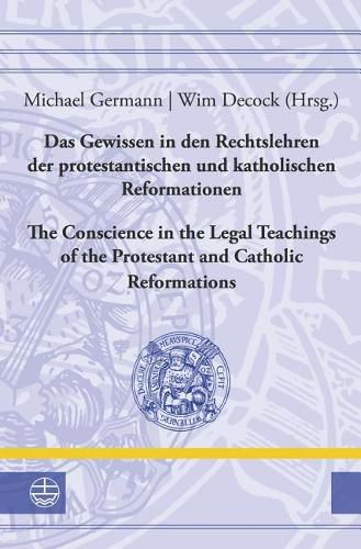 Cover image for Das Gewissen in Den Rechtslehren Der Protestantischen Und Katholischen Reformationen / The Conscience in the Legal Teachings of the Protestant and Catholic Reformations