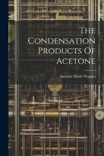 The Condensation Products Of Acetone