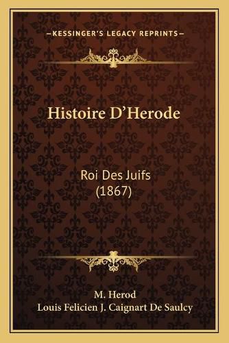 Histoire D'Herode: Roi Des Juifs (1867)