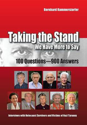 Cover image for Taking the Stand: We Have More to Say: 100 Questions-900 Answers Interviews with Holocaust Survivors and Victims of Nazi Tyranny