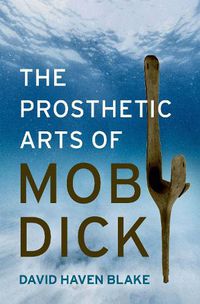 Cover image for The Prosthetic Arts of Moby-Dick