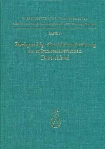 Cover image for Zweisprachige Geschichtsschreibung Im Spatmittelalterlichen Deutschland