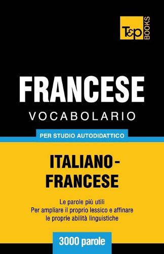 Vocabolario Italiano-Francese per studio autodidattico - 3000 parole