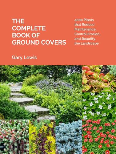 Complete Book of Ground Covers: 4000 Plants that Reduce Maintenance, Control Erosion, and Beautify the Landscape