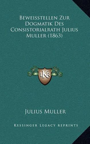 Beweisstellen Zur Dogmatik Des Consistorialrath Julius Muller (1863)