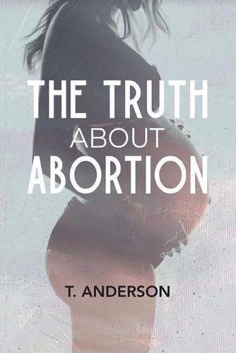 Cover image for The Truth About Abortion