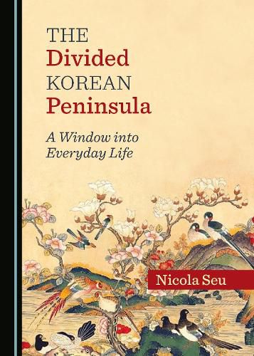 Cover image for The Divided Korean Peninsula: A Window into Everyday Life