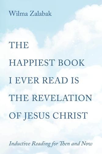 Cover image for The Happiest Book I Ever Read Is the Revelation of Jesus Christ