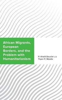 Cover image for African Migrants, European Borders, and the Problem with Humanitarianism
