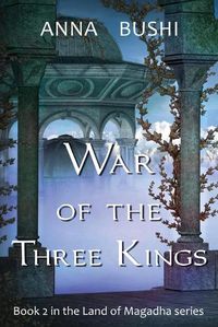 Cover image for War of the Three Kings: Book 2 in the Land of Magadha series